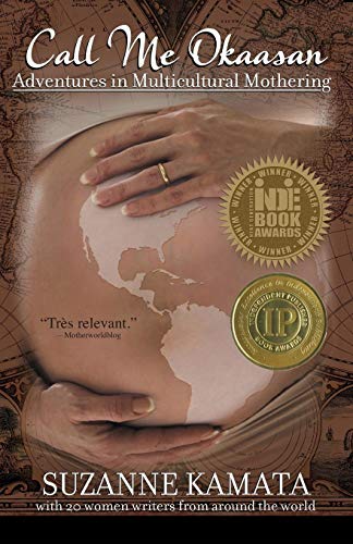 Call Me Okaasan Adventures In Multicultural Mothering [Paperback]