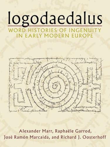 Logodaedalus Word Histories of Ingenuity in Early Modern Europe [Hardcover]
