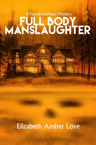 Full Body Manslaughter  A Farrah Wethers Mystery (Book 2) [Paperback]