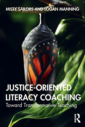 Justice-Oriented Literacy Coaching Toward Transformative Teaching [Paperback]