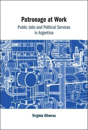 Patronage at Work Public Jobs and Political Services in Argentina [Hardcover]