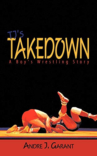 TJ's Takedown  A Boy's Wrestling Story [Paperback]