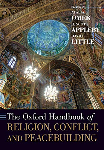 The Oxford Handbook of Religion, Conflict, and Peacebuilding [Paperback]
