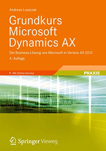 Grundkurs Microsoft Dynamics AX Die Business-Lsung von Microsoft in Version AX [Paperback]