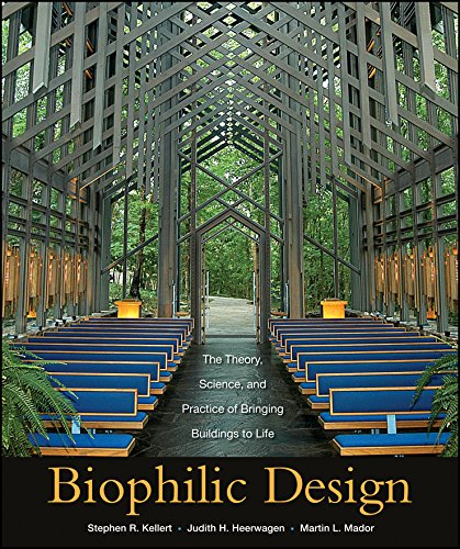Biophilic Design: The Theory, Science and Practice of Bringing Buildings to Life [Hardcover]