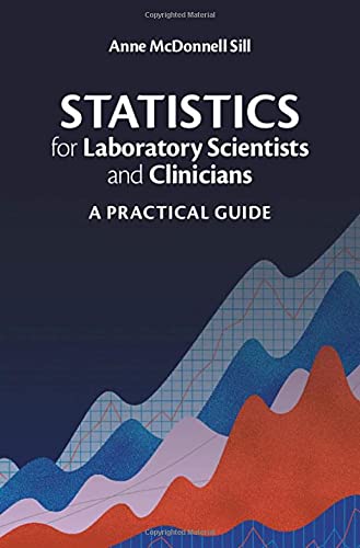 Statistics for Laboratory Scientists and Clinicians A Practical Guide [Hardcover]