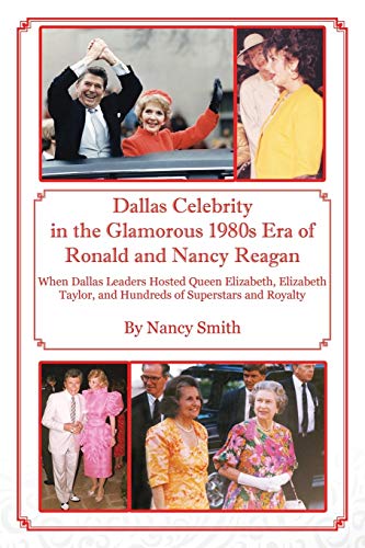 Dallas Celebrity In The Glamorous 1980s Era Of Ronald And Nancy Reagan When Dal [Paperback]