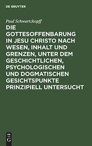 Gottesoffenbarung in Jesu Christo Nach Wesen, Inhalt und Grenzen, Unter Dem Gesc [Hardcover]
