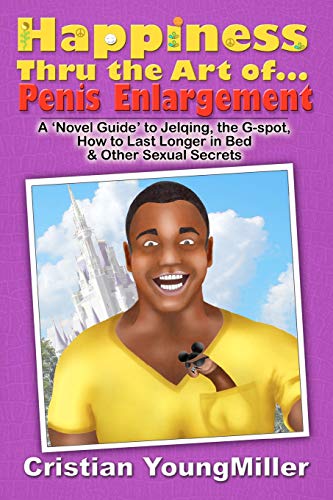 Happiness Thru The Art Of... Penis Enlargement A 'novel Guide' To Jelqing, The  [Paperback]