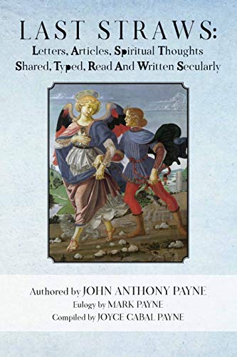 Last Straws  Letters, Articles, Spiritual Thoughts Shared, Typed, Read and Writ [Paperback]