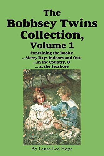The Bobbsey Twins Collection, Volume 1 Merry Days Indoors And Out In The Count [Paperback]