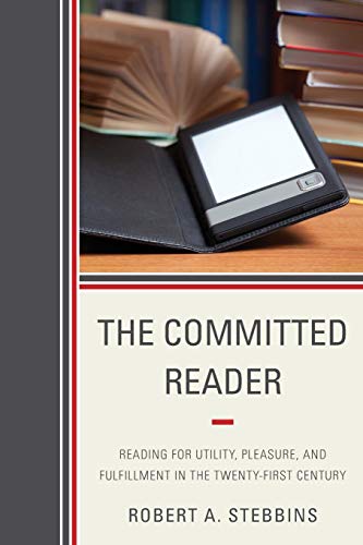 The Committed Reader Reading for Utility, Pleasure, and Fulfillment in the Twen [Paperback]
