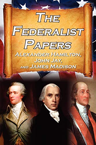 The Federalist Papers Alexander Hamilton, James Madison, And John Jay's Essays  [Paperback]