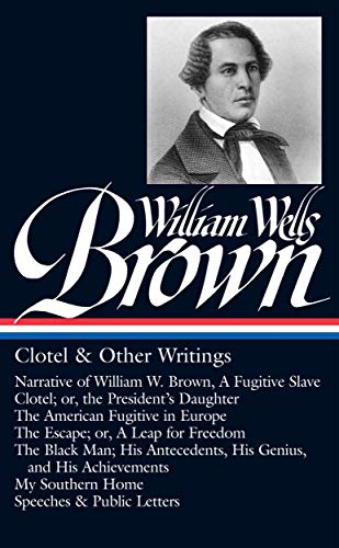 William Wells Brown Clotel &amp Other Writings (LOA 247) Narrative of W. W.  [Hardcover]