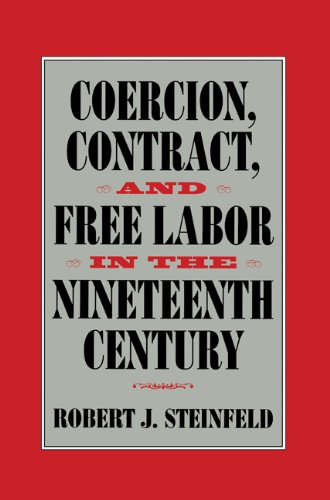 Coercion, Contract, and Free Labor in the Nineteenth Century [Hardcover]