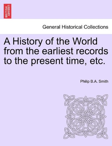 A History Of The World From The Earliest Records To The Present Time, Etc. [Paperback]