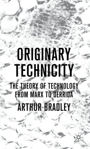 Originary Technicity The Theory of Technology from Marx to Derrida [Hardcover]