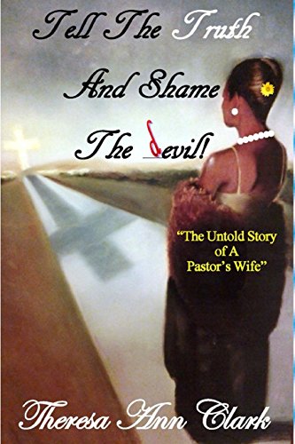 Tell The Truth And Shame The Devil The Untold Story Of A Pastor's Wife [Paperback]