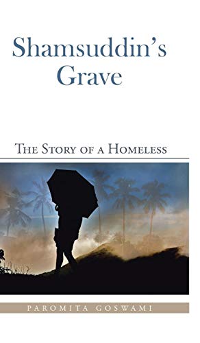 Shamsuddin's Grave The Story Of A Homeless [Hardcover]