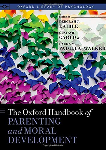 The Oxford Handbook of Parenting and Moral Development [Hardcover]