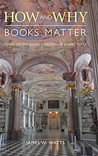How and Why Books Matter Essays on the Social Function of Iconic Texts [Hardcover]