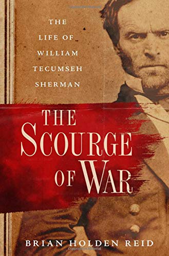 The Scourge of War The Life of William Tecumseh Sherman [Hardcover]