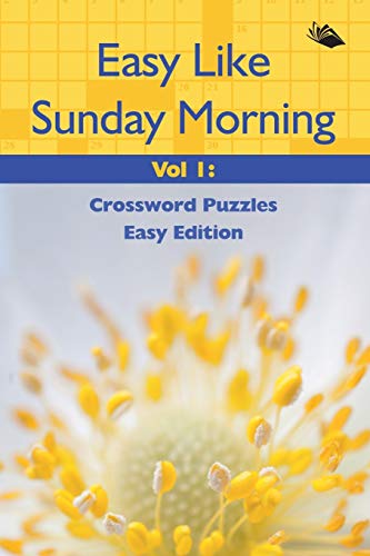 Easy Like Sunday Morning Vol 1  Crossword Puzzles Easy Edition [Paperback]