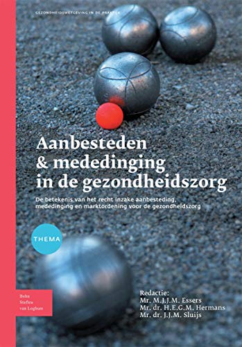 Aanbesteden &amp mededinging in de gezondheidszorg De betekenis van het recht  [Paperback]
