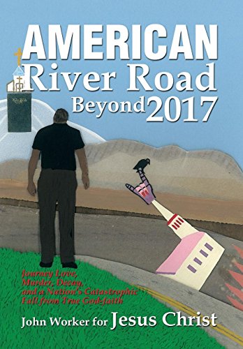 American River Road Beyond 2017  Journey Love, Murder, Decay, and a Nation's Ca [Hardcover]
