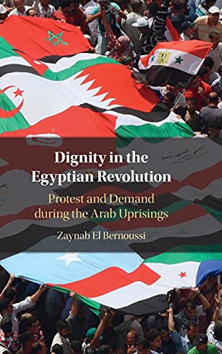 Dignity in the Egyptian Revolution Protest and Demand during the Arab Uprisings [Hardcover]