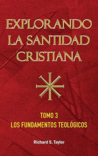 Explorando La Santidad Cristiana Tomo 3, Los Fundamentos Teolgicos (spanish Ed [Paperback]
