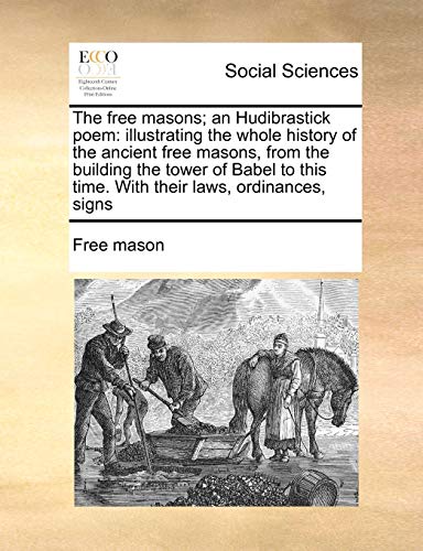 Free Masons an Hudibrastick Poem  Illustrating the whole history of the ancien [Paperback]