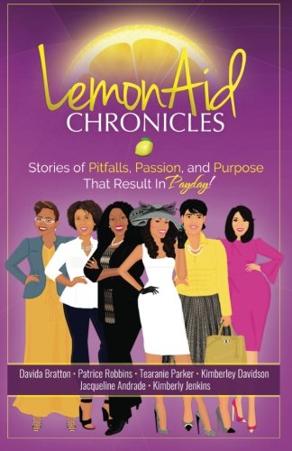 Lemonaid Chronicles Stories Of Pitfalls, Passion And Purpose That Result In Pay [Paperback]