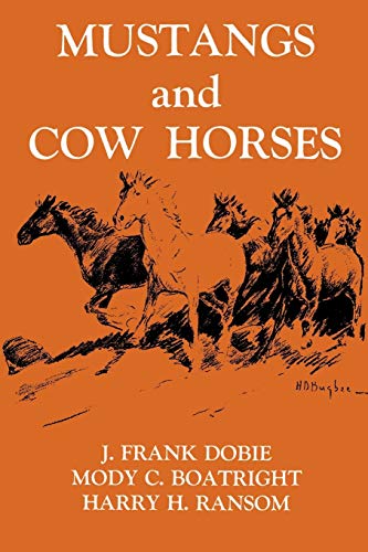 Mustangs And Cow Horses (publications Of The Texas Folklore Society (paperback)) [Paperback]