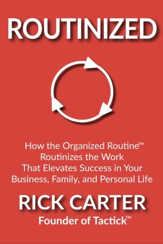 Routinized How The Organized Routine Routinizes The Work That Elevates Success  [Paperback]
