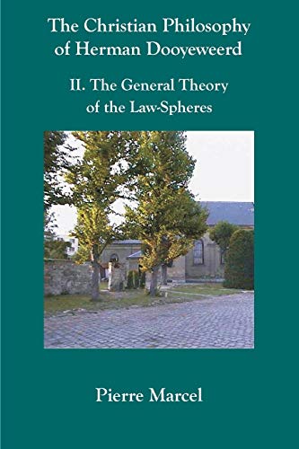 The Christian Philosophy Of Herman Dooyeweerd Ii. The General Theory Of The Law [Paperback]