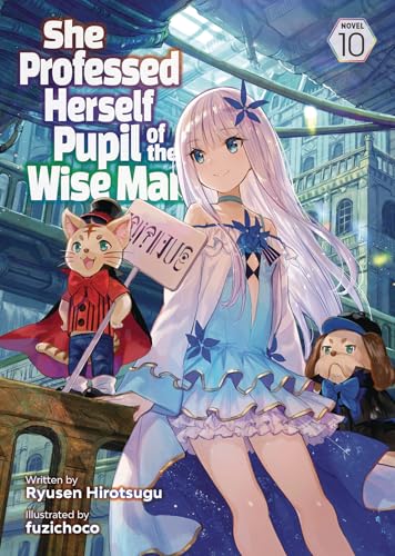 She Professed Herself Pupil of the Wise Man (Light Novel) Vol. 10 [Paperback]