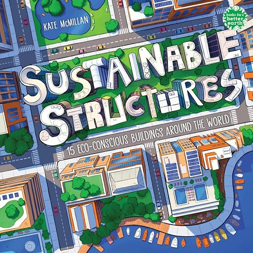 Sustainable Structures 15 Eco-Conscious Buildings Around the World [Hardcover]