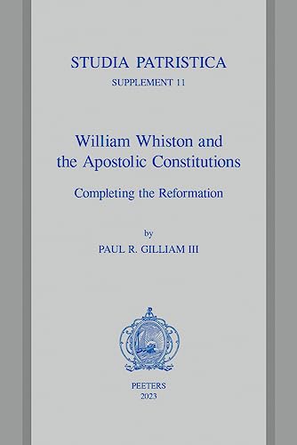 William Whiston and the Apostolic Constitutions Completing the Reformation [Paperback]