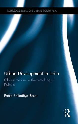 Urban Development in India Global Indians in the Remaking of Kolkata [Hardcover]