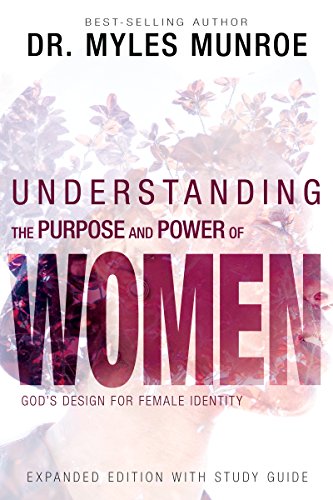 Understanding the Purpose and Power of Women  God's Design for Female Identity [Paperback]