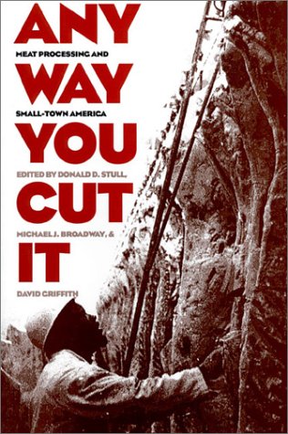 Any Way You Cut It Meat Processing And Small-Town America [Paperback]
