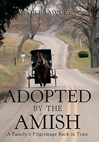 Adopted By The Amish A Family's Pilgrimage Back In Time [Hardcover]