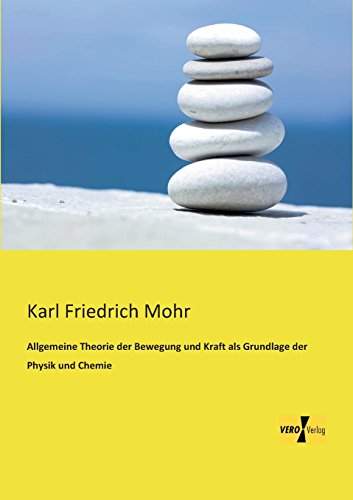 Allgemeine Theorie der Bewegung und Kraft Als Grundlage der Physik und Chemie [Paperback]