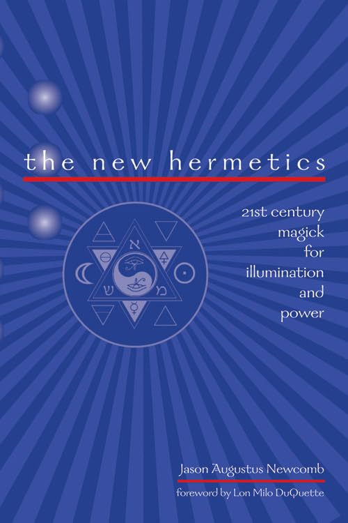 The New Hermetics 21st Century Magick For Illumination And Power [Paperback]