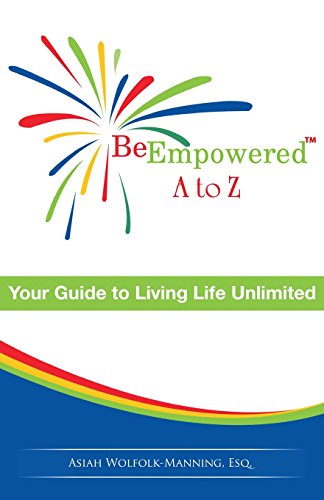 Be Empowered a to Z  Your Guide to Living Life Unlimited [Paperback]