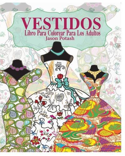 Vestidos Libro Para Colorear Para Los Adultos (spanish Edition) [Paperback]