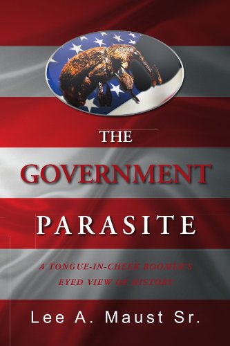 Government Parasite  A tongue-in-cheek boomer's eyed view of History [Paperback]