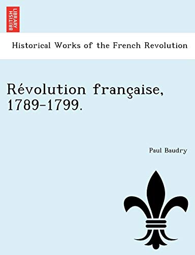 Re'volution Franc,Aise, 1789-1799 [Paperback]