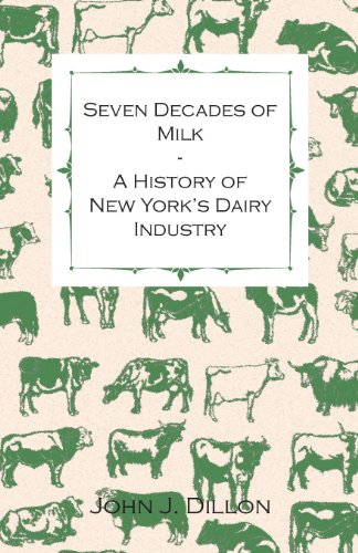 Seven Decades of Milk - a History of New York's Dairy Industry [Paperback]